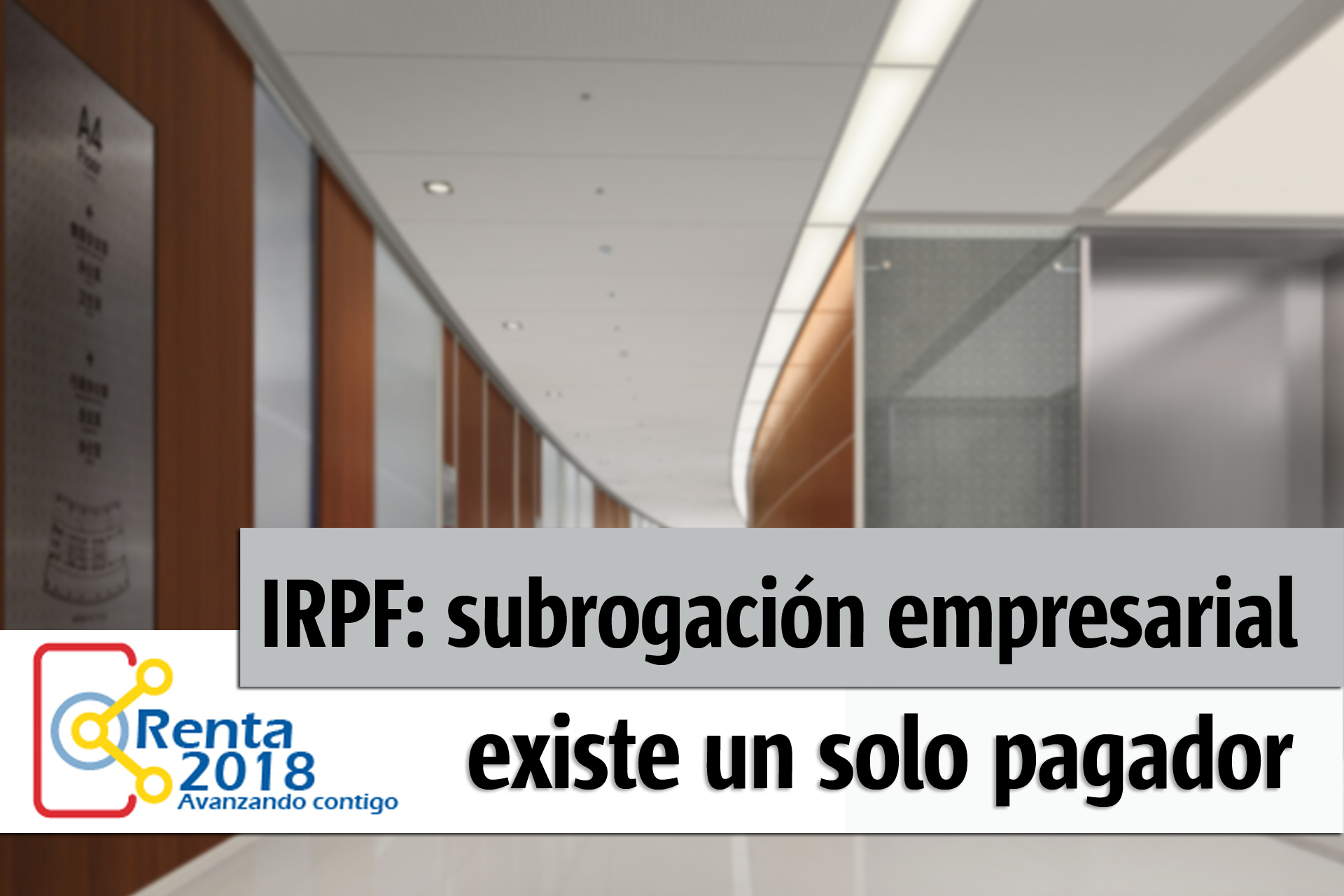 irfp subrogación empresarial existe un solo pagador y no dos a la hora de realizar la declaración renta 2018