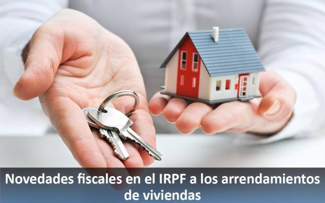 Novedades fiscales en el IRPF a los arrendamientos de viviendas