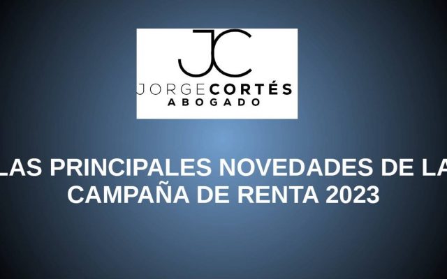 LAS PRINCIPALES NOVEDADES DE LA CAMPAÑA DE RENTA 2023